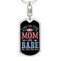 I Have Two Titles Mom and Babe And I Rock Them Both Keychain - Mothers Day Gift for Babe - Babe Birthday Gift Dog Tag with Swivel Keychain (Steel) / No
