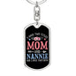 I Have Two Titles Mom and Nannie And I Rock Them Both Keychain - Mothers Day Gift for Nannie - Nannie Birthday Gift Dog Tag with Swivel Keychain (Steel) / No