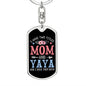 I Have Two Titles Mom and Yaya And I Rock Them Both Keychain - Mothers Day Gift for Yaya - Yaya Birthday Gift Dog Tag with Swivel Keychain (Steel) / No