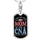 I Have Two Titles Mom and CNA And I Rock Them Both Keychain - Mothers Day Gift for Certified Nursing Assistant - CNA Birthday Gift Dog Tag with Swivel Keychain (Steel) / No