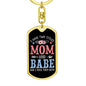 I Have Two Titles Mom and Babe And I Rock Them Both Keychain - Mothers Day Gift for Babe - Babe Birthday Gift Dog Tag with Swivel Keychain (Gold) / No