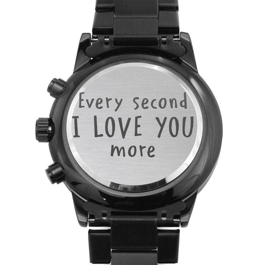 Every Second I Love You More Black Chronograph Watch - Husband, Boyfriend, Fiance, Soulmate Gift - Anniversary Wedding Valentine's Day Gift