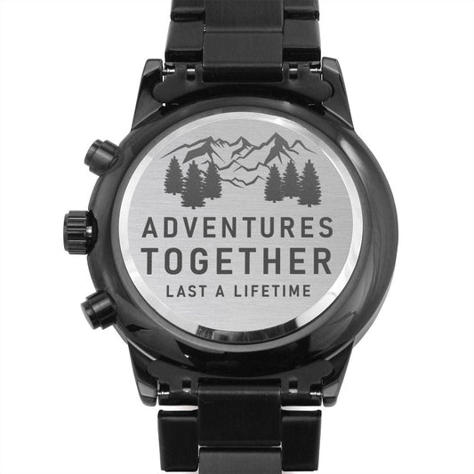 Adventures Together Last a Lifetime - Engraved Black Chronograph Watch Wedding Gift - Anniversary Gift for Husband, Boyfriend, Fiance