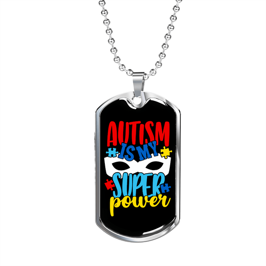 Autism Is My Superpower - Autism Awareness Dog Tag Necklace Military Chain (Silver) / No