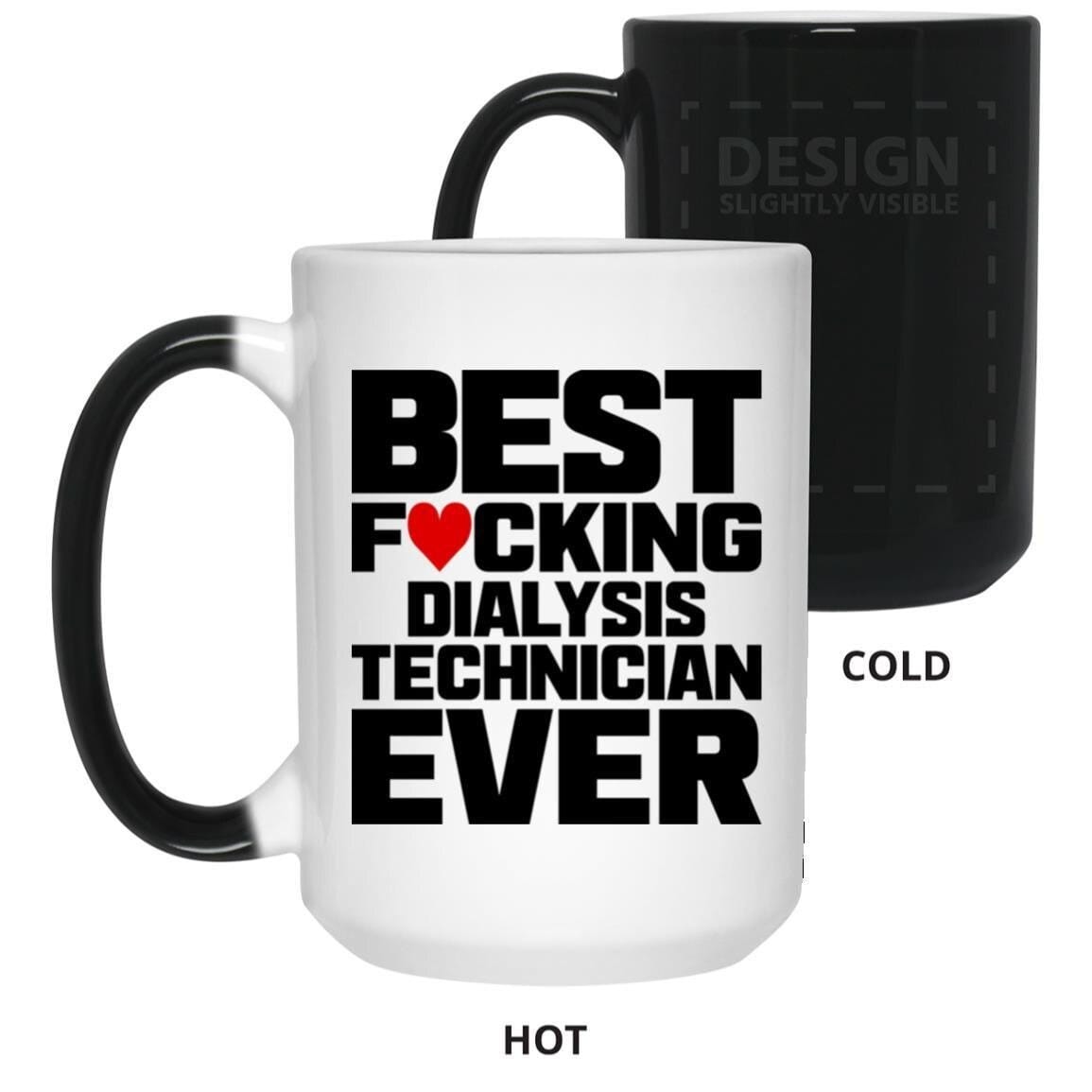 Best Fucking Dialysis Technician Ever (Coffee Mugs) Funny Gift for Nephrology Kidney Techs 15 oz. Color Changing Mug / White