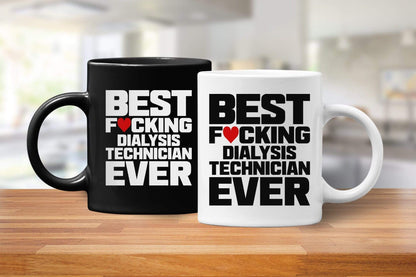 Best Fucking Dialysis Technician Ever (Coffee Mugs) Funny Gift for Nephrology Kidney Techs