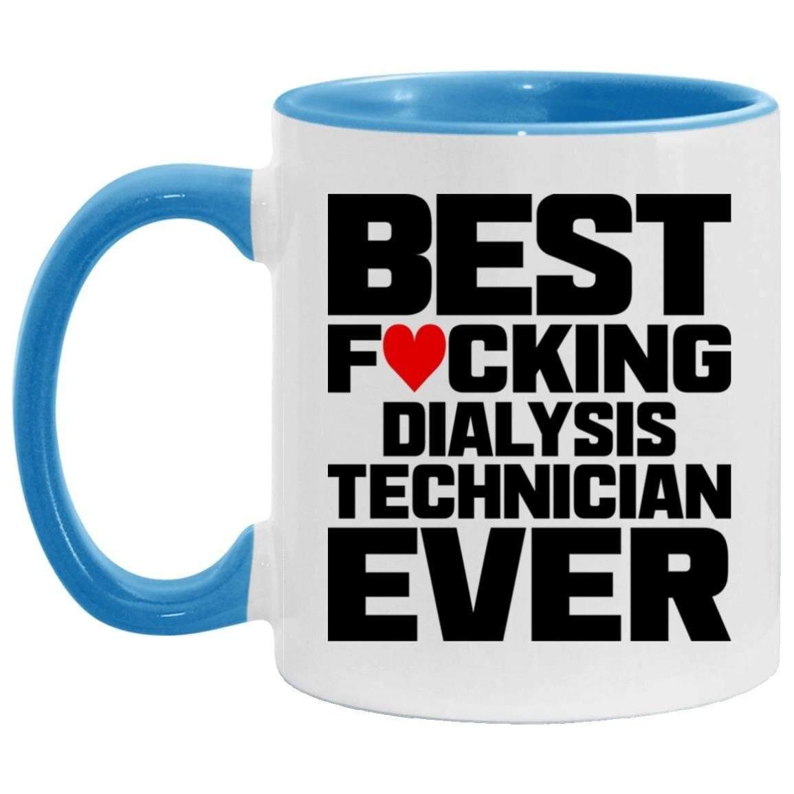 Best Fucking Dialysis Technician Ever (Coffee Mugs) Funny Gift for Nephrology Kidney Techs