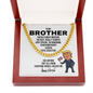 Brother Gift - Republican Trump Necklace - Brother Birthday, Father's Day, Christmas Gift Cuban Link Chain (14K Gold Plated)