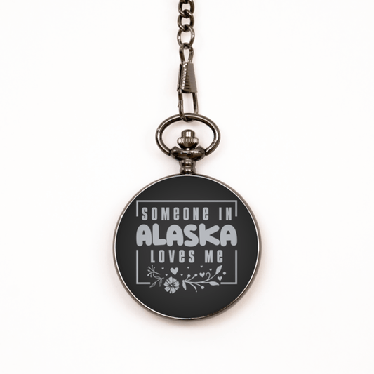 Cute Alaska Black Pocket Watch, Someone in Alaska Loves Me, Best Birthday Gifts from Alaska Friends & Family