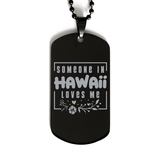 Cute Hawaii Black Dog Tag Necklace, Someone in Hawaii Loves Me, Best Birthday Gifts from Hawaii Friends & Family