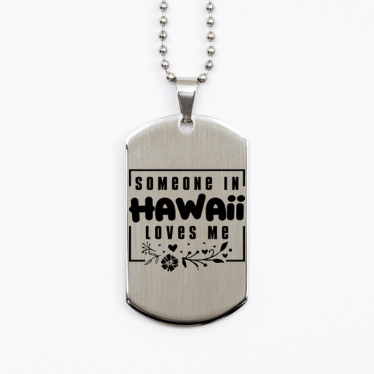 Cute Hawaii Silver Dog Tag Necklace, Someone in Hawaii Loves Me, Best Birthday Gifts from Hawaii Friends & Family