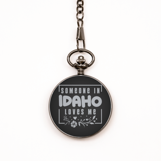 Cute Idaho Black Pocket Watch, Someone in Idaho Loves Me, Best Birthday Gifts from Idaho Friends & Family