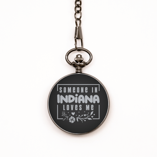 Cute Indiana Black Pocket Watch, Someone in Indiana Loves Me, Best Birthday Gifts from Indiana Friends & Family