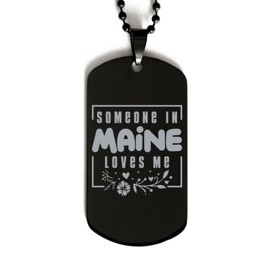 Cute Maine Black Dog Tag Necklace, Someone in Maine Loves Me, Best Birthday Gifts from Maine Friends & Family