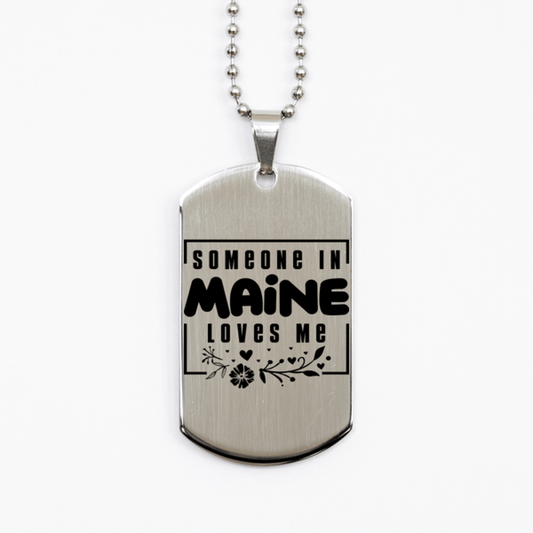 Cute Maine Silver Dog Tag Necklace, Someone in Maine Loves Me, Best Birthday Gifts from Maine Friends & Family