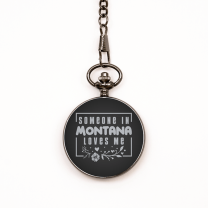 Cute Montana Black Pocket Watch, Someone in Montana Loves Me, Best Birthday Gifts from Montana Friends & Family