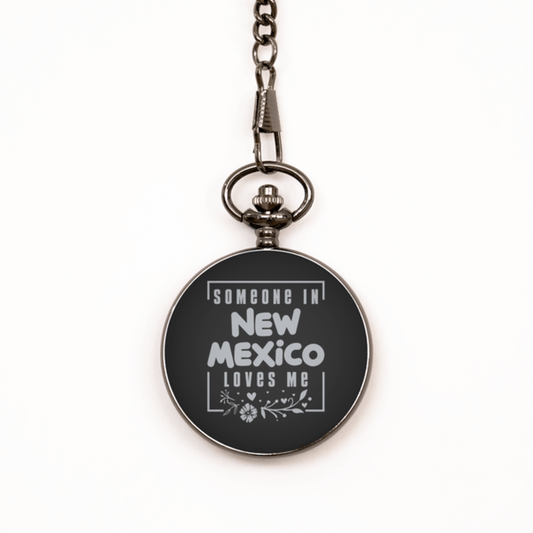 Cute New Mexico Black Pocket Watch, Someone in New Mexico Loves Me, Best Birthday Gifts from New Mexico Friends & Family