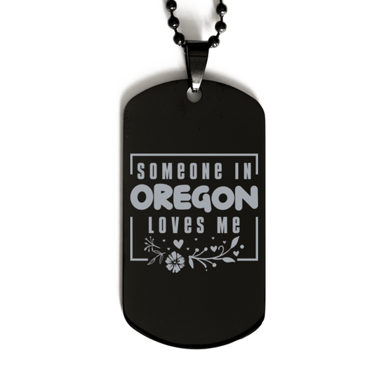 Cute Oregon Black Dog Tag Necklace, Someone in Oregon Loves Me, Best Birthday Gifts from Oregon Friends & Family