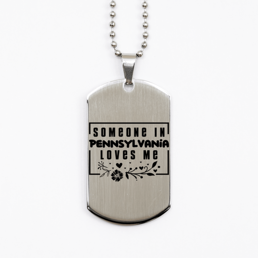 Cute Pennsylvania Silver Dog Tag Necklace, Someone in Pennsylvania Loves Me, Best Birthday Gifts from Pennsylvania Friends & Family