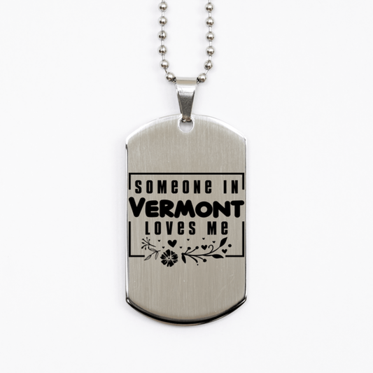 Cute Vermont Silver Dog Tag Necklace, Someone in Vermont Loves Me, Best Birthday Gifts from Vermont Friends & Family