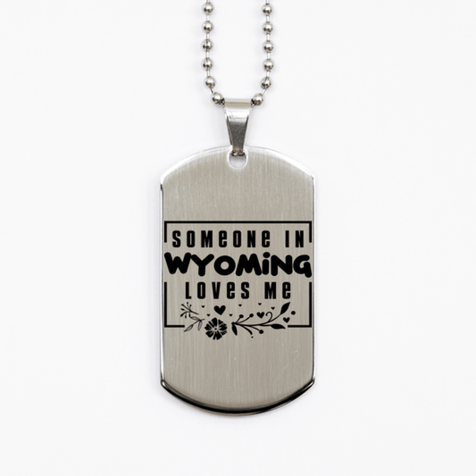 Cute Wyoming Silver Dog Tag Necklace, Someone in Wyoming Loves Me, Best Birthday Gifts from Wyoming Friends & Family