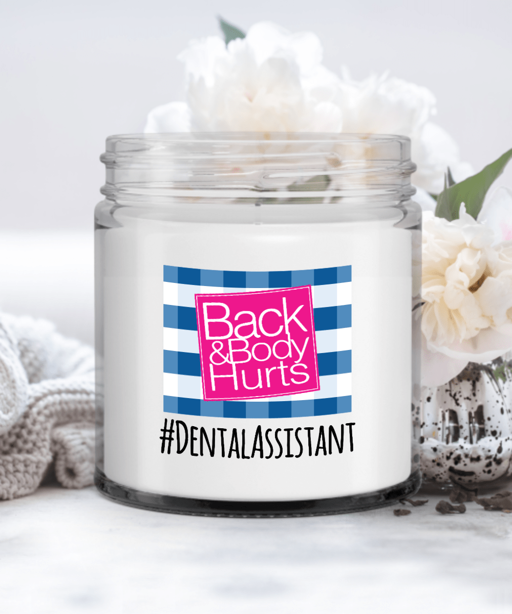 Dental Assistant Back and Body Hurts Candle, Funny Gift for Dental Assts Candle