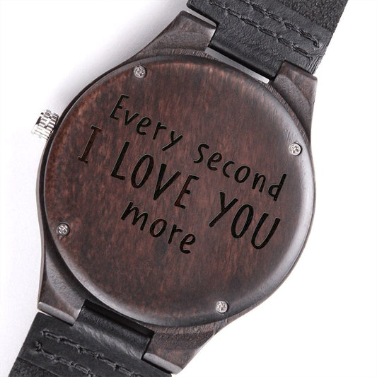 Every Second I Love You More Engraved Wooden Watch - Husband, Boyfriend, Fiance, Soulmate Gift - Anniversary Wedding Valentine's Day Gift
