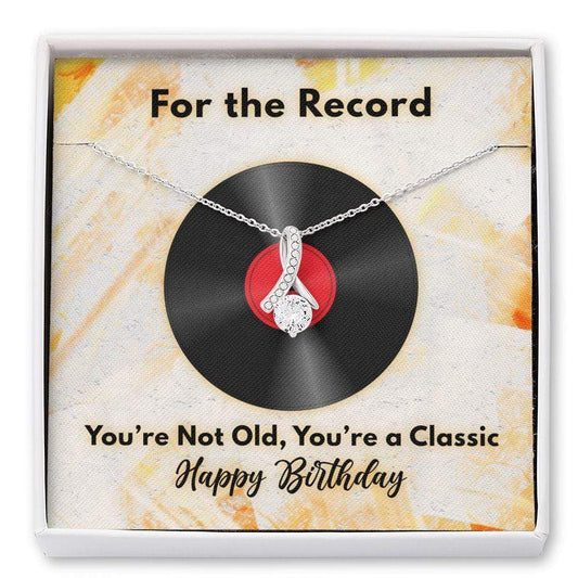For the Record You're Not Old You're a Classic, Funny Birthday Necklace, Happy Birthday Jewelry Standard Box