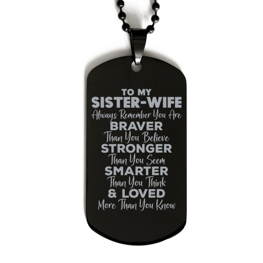 Motivational Sister-wife Black Dog Tag Necklace, Sister-wife Always Remember You Are Braver Than You Believe, Best Birthday Gifts for Sister-wife