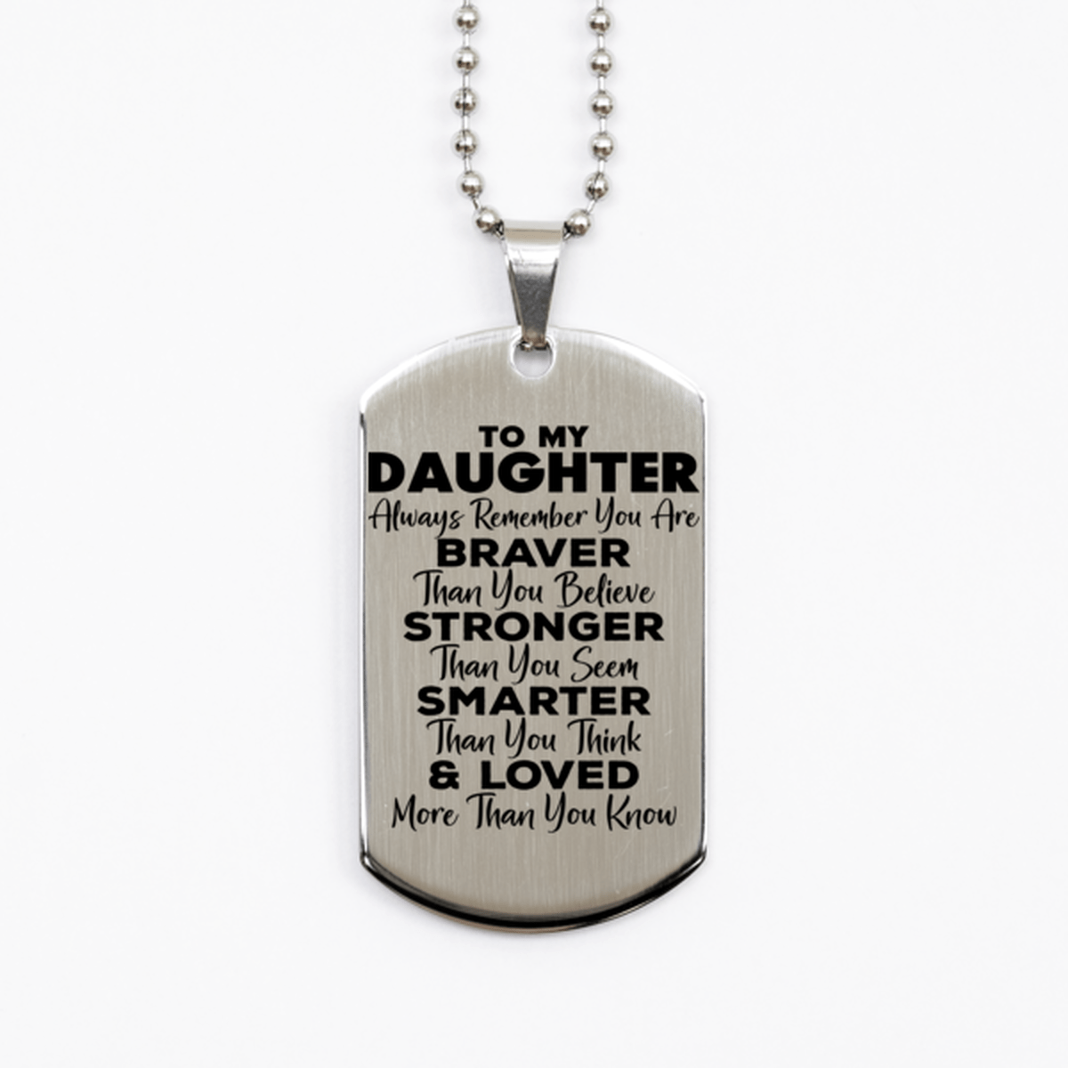 Motivational Daughter Silver Dog Tag Necklace, Daughter Always Remember You Are Braver Than You Believe, Best Birthday Gifts for Daughter