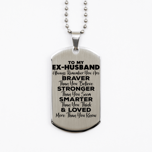 Motivational Ex-husband Silver Dog Tag Necklace, Ex-husband Always Remember You Are Braver Than You Believe, Best Birthday Gifts for Ex-husband