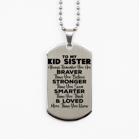 Motivational Kid Sister Silver Dog Tag Necklace, Kid Sister Always Remember You Are Braver Than You Believe, Best Birthday Gifts for Kid Sister