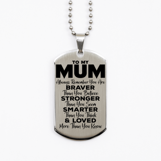 Motivational Mum Silver Dog Tag Necklace, Mum Always Remember You Are Braver Than You Believe, Best Birthday Gifts for Mum