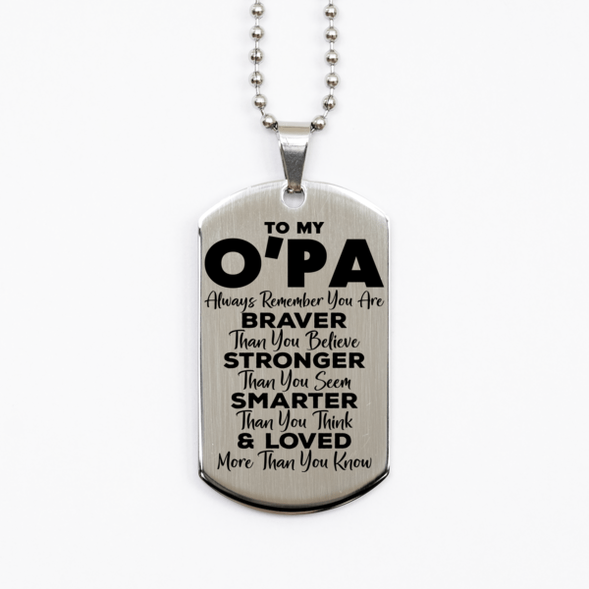 Motivational O'pa Silver Dog Tag Necklace, O'pa Always Remember You Are Braver Than You Believe, Best Birthday Gifts for O'pa