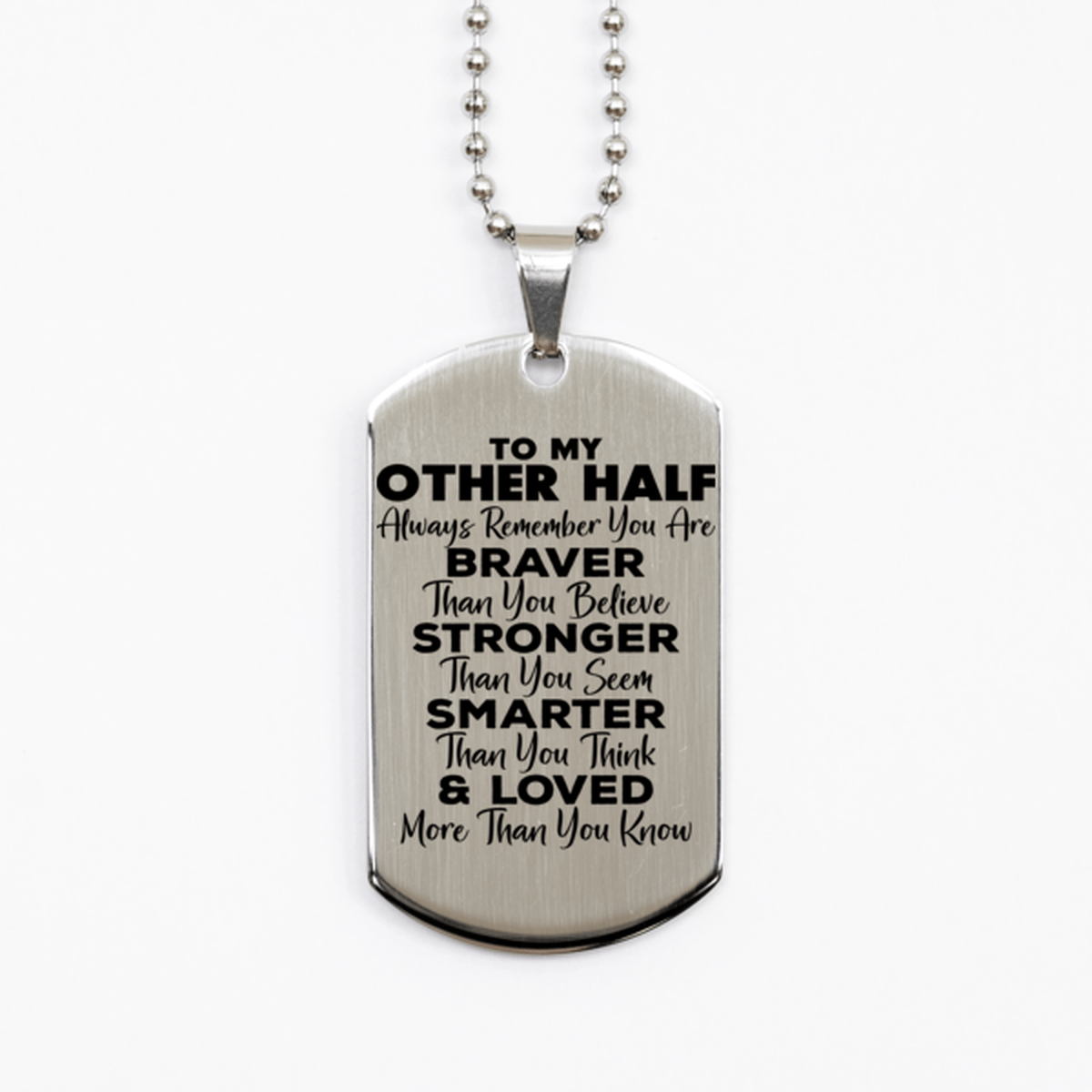 Motivational Other Half Silver Dog Tag Necklace, Other Half Always Remember You Are Braver Than You Believe, Best Birthday Gifts for Other Half