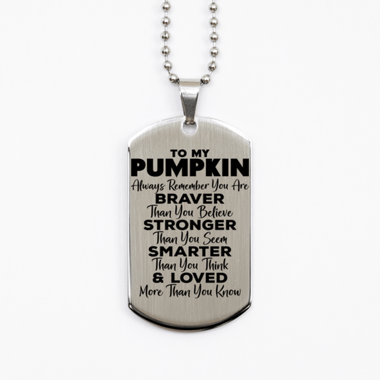 Motivational Pumpkin Silver Dog Tag Necklace, Pumpkin Always Remember You Are Braver Than You Believe, Best Birthday Gifts for Pumpkin