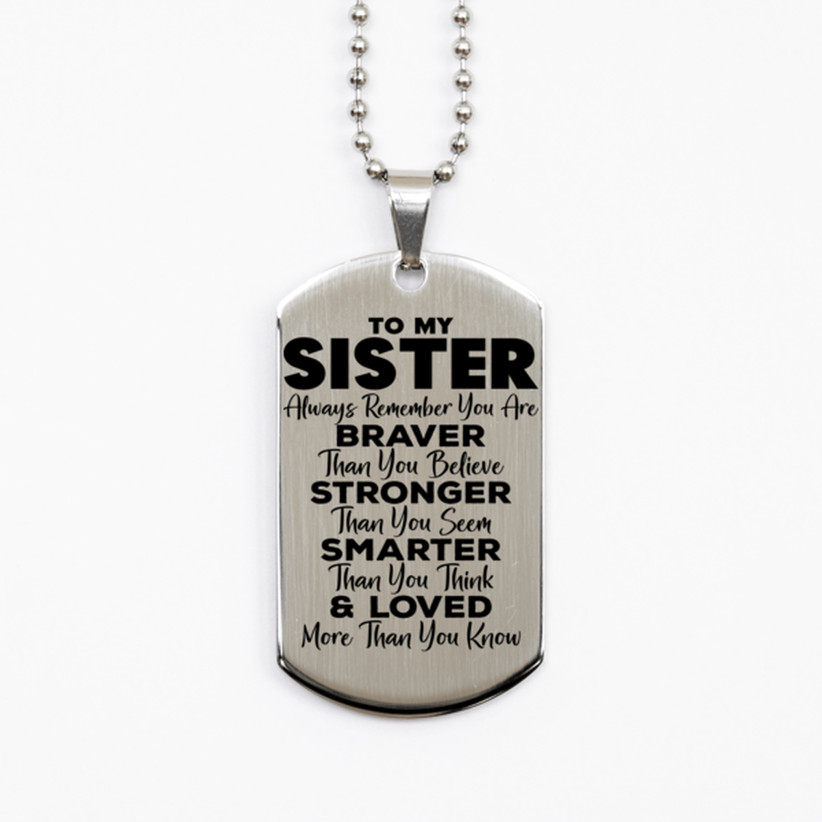 Motivational Sister Silver Dog Tag Necklace, Sister Always Remember You Are Braver Than You Believe, Best Birthday Gifts for Sister