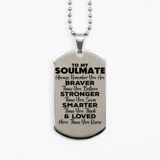 Motivational Soulmate Silver Dog Tag Necklace, Soulmate Always Remember You Are Braver Than You Believe, Best Birthday Gifts for Soulmate