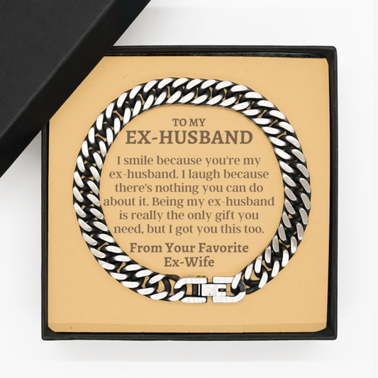 To My Ex-Husband Cuban Link Chain Bracelet - Funny Divorce Gift - I Smile - Divorce Jewelry for Ex - Ex-Husband Birthday - Ex-Husband Christmas
