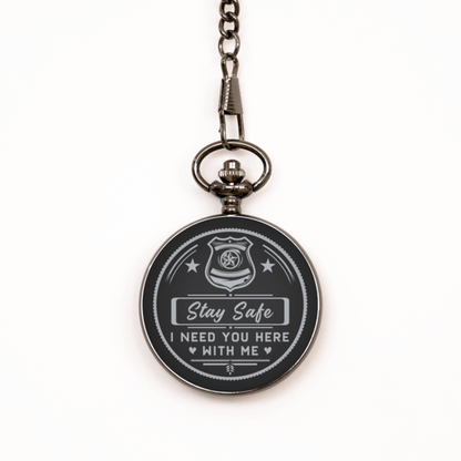 Stay Safe I Need You Here With Me Black Pocket Watch - Gift for Police Office Husband Father - Father's Day Gift - Cop Birthday, Xmas