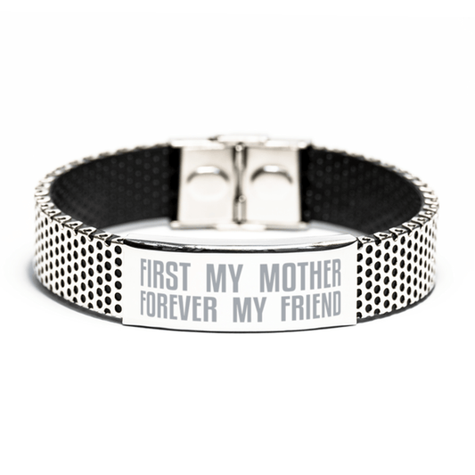 Unique Mother Stainless Steel Bracelet, First My Mother Forever My Friend, Best Gift for Mother Mothers Day, Birthday, Christmas