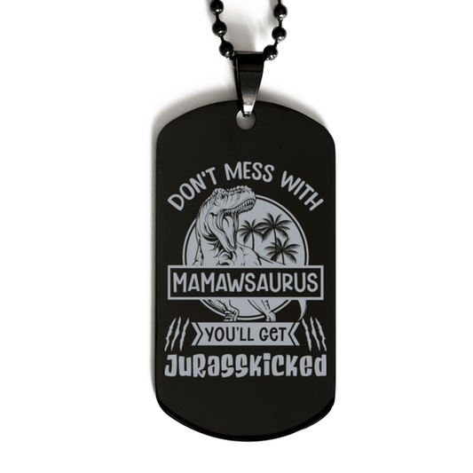 Don't Mess with Mamawsaurus You'll Get Jurasskicked Black Dog Tag Necklace - Funny Dinosaur Gift for Mamaw - Mothers Day Gift
