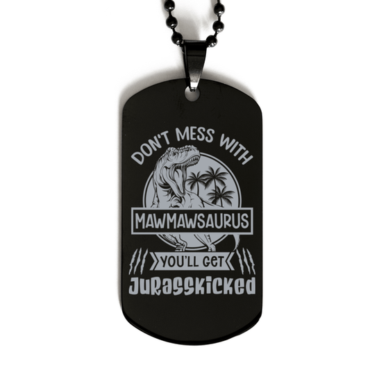 Don't Mess with Mawmawsaurus You'll Get Jurasskicked Black Dog Tag Necklace - Funny Dinosaur Gift for Mawmaw - Mothers Day Gift
