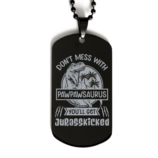 Don't Mess with Pawpawsaurus You'll Get Jurasskicked Black Dog Tag Necklace - Funny Dinosaur Gift for Pawpaw - Fathers Day Gift