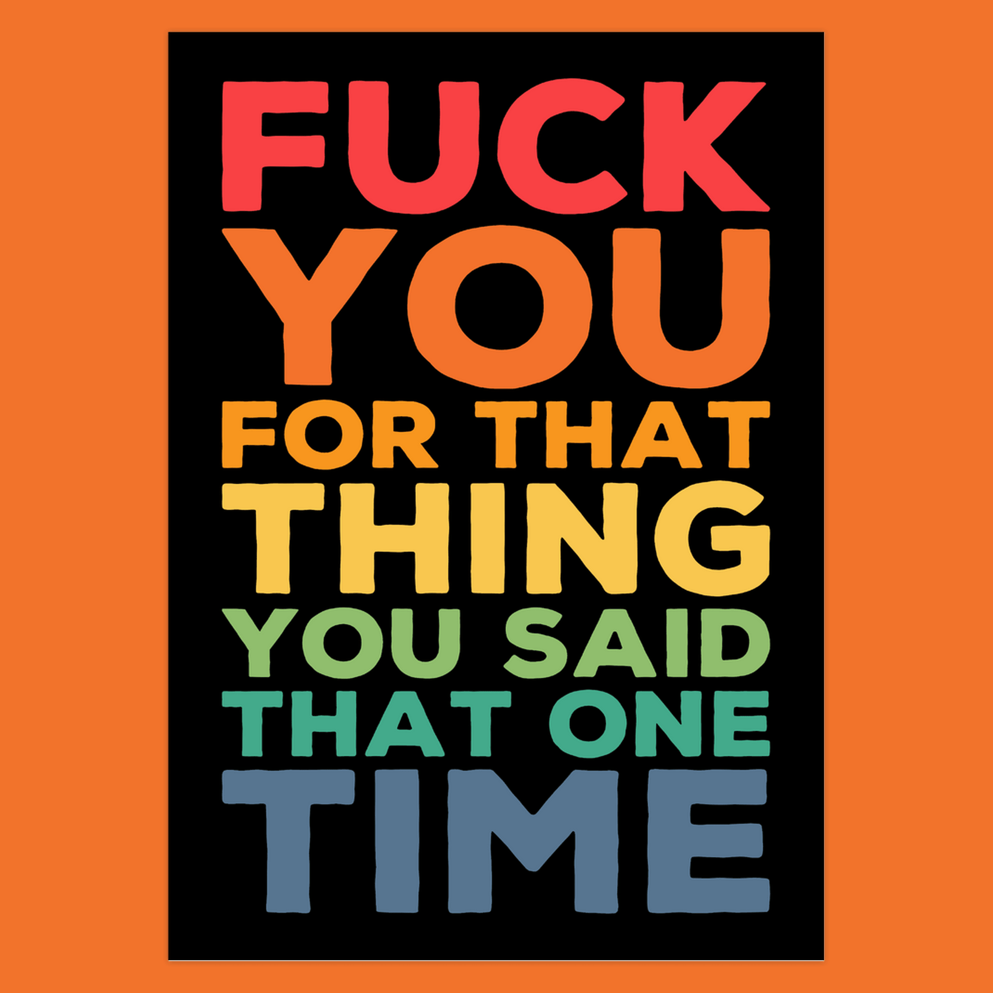 Fuck You For That Thing You Said That One Time - Offensive Greeting Card 111# Matte Cover