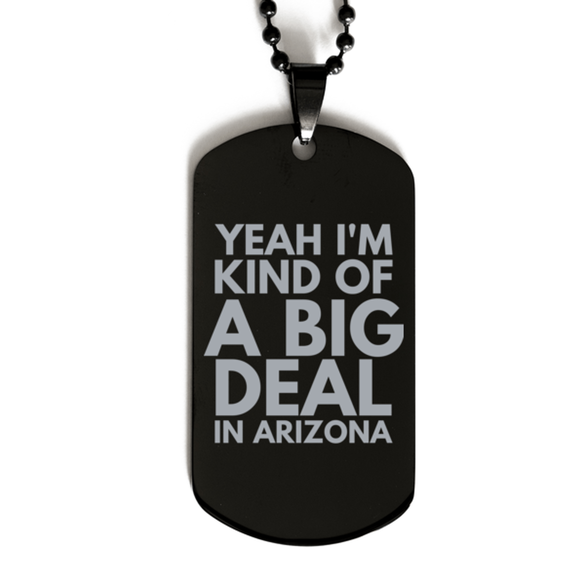Funny Arizona Engraved Dog Tag, I'm Kind of a Big Deal in Arizona, Best Birthday Gifts for Family and Friends
