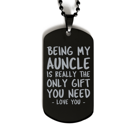 Funny Auncle Black Dog Tag Necklace, Being My Auncle Is Really the Only Gift You Need, Best Birthday Gifts for Auncle