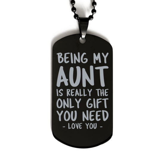Funny Aunt Black Dog Tag Necklace, Being My Aunt Is Really the Only Gift You Need, Best Birthday Gifts for Aunt