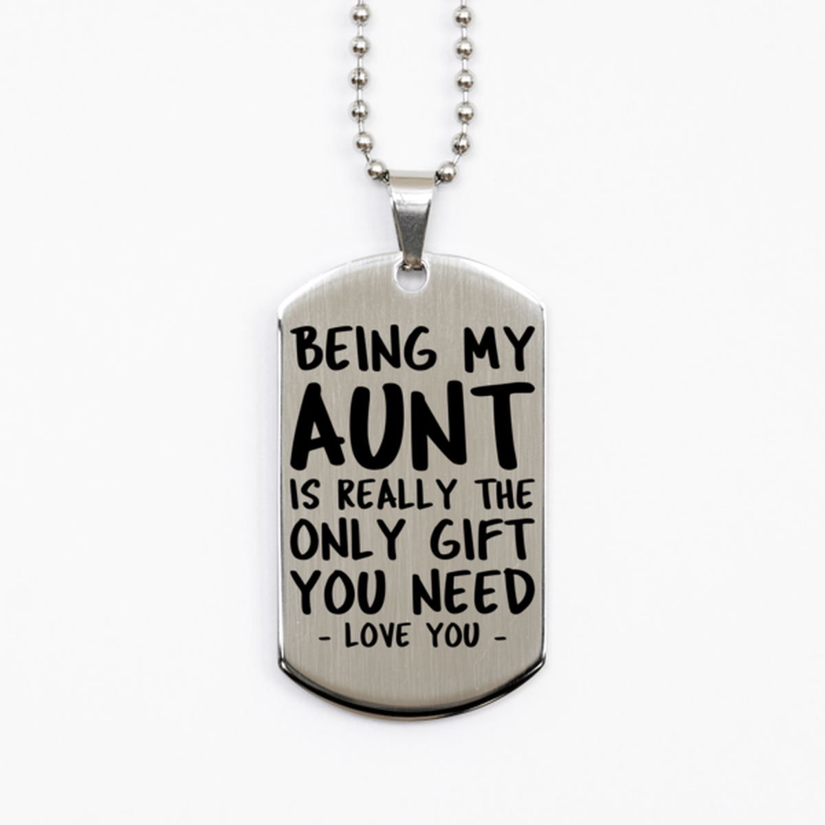 Funny Aunt Silver Dog Tag Necklace, Being My Aunt Is Really the Only Gift You Need, Best Birthday Gifts for Aunt