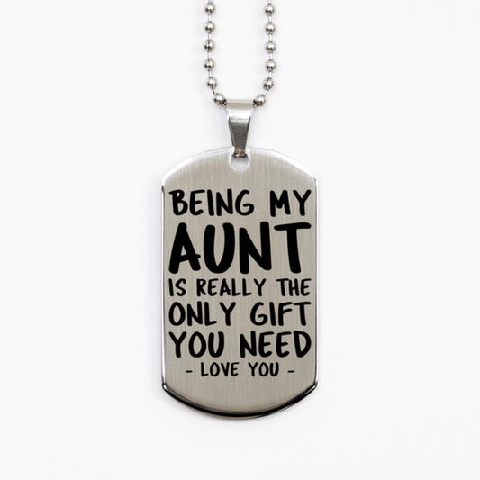 Funny Aunt Silver Dog Tag Necklace, Being My Aunt Is Really the Only Gift You Need, Best Birthday Gifts for Aunt